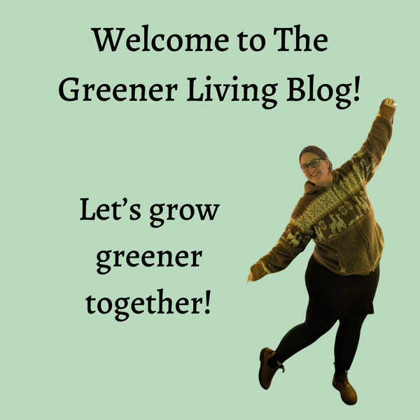 Welcome to The Greener Living Blog! Let’s grow greener together!